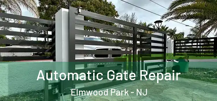 Automatic Gate Repair Elmwood Park - NJ