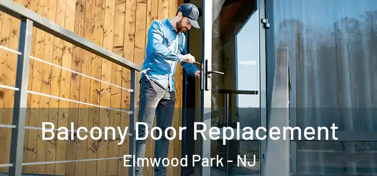  Balcony Door Replacement Elmwood Park - NJ