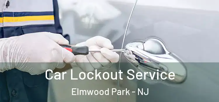Car Lockout Service Elmwood Park - NJ