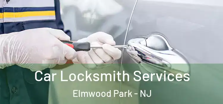 Car Locksmith Services Elmwood Park - NJ