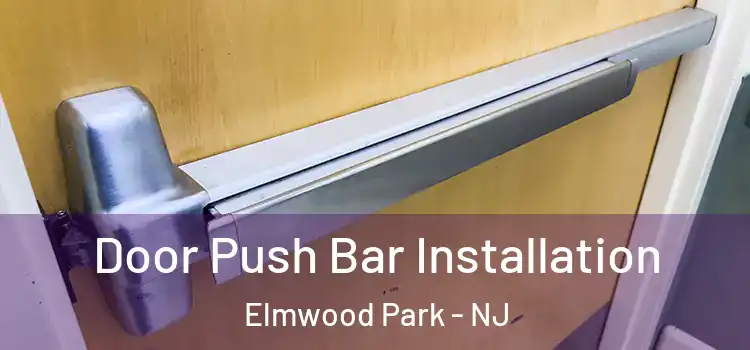 Door Push Bar Installation Elmwood Park - NJ