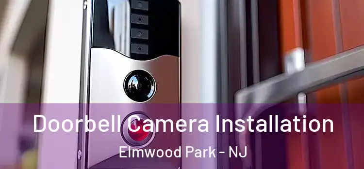 Doorbell Camera Installation Elmwood Park - NJ
