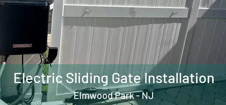 Electric Sliding Gate Installation Elmwood Park - NJ