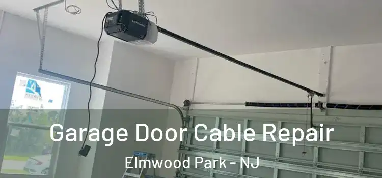  Garage Door Cable Repair Elmwood Park - NJ