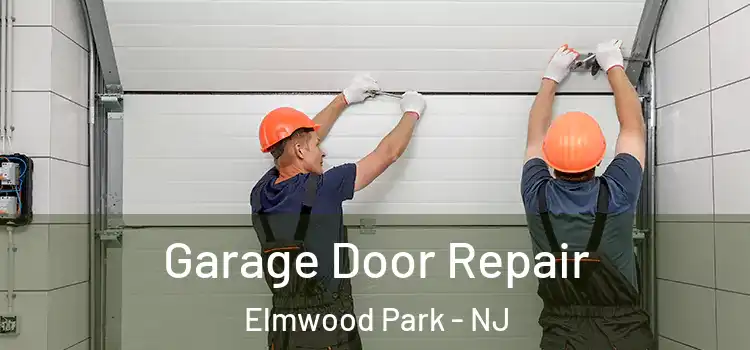  Garage Door Repair Elmwood Park - NJ