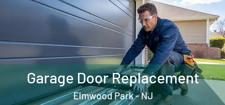  Garage Door Replacement Elmwood Park - NJ