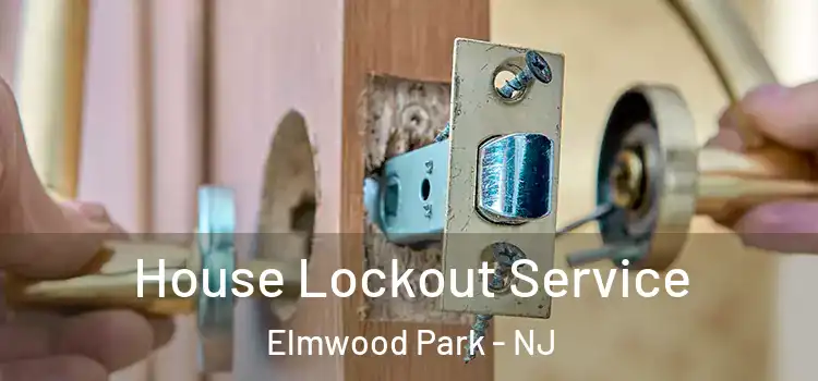 House Lockout Service Elmwood Park - NJ