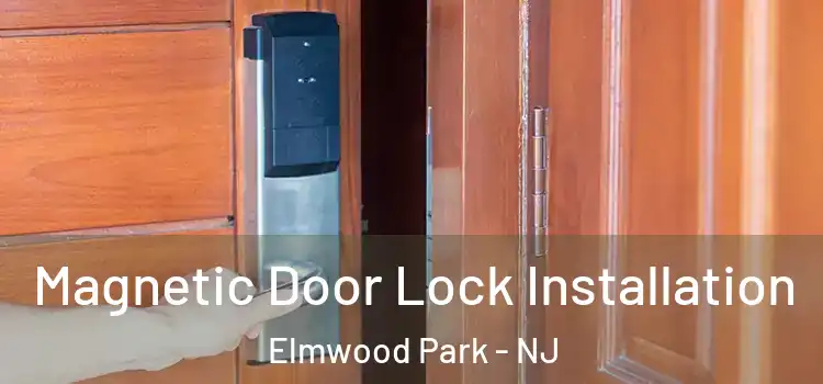  Magnetic Door Lock Installation Elmwood Park - NJ
