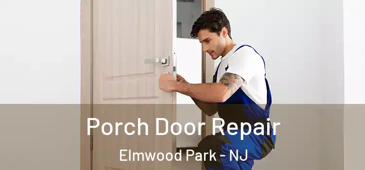  Porch Door Repair Elmwood Park - NJ